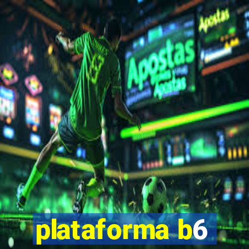 plataforma b6